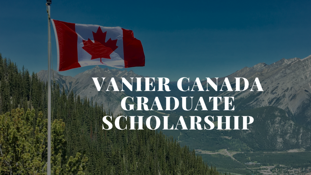 Vanier Canada Graduate Scholarships Vanier Canada Graduate Scholarships